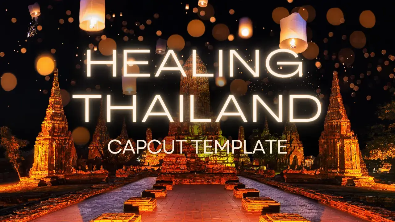 Healing Thailand Capcut Template