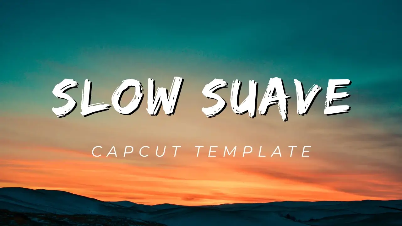 slow suave capcut template