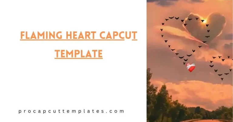 Flaming Heart Capcut Template