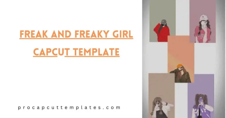 Freak And Freaky Girl CapCut Template